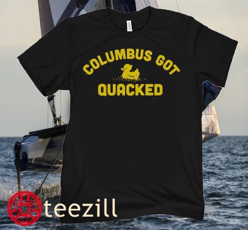 Columbus Got Quacked - Eugene- OR CFB T-Shirt