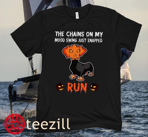 Halloween Dachshund The Chains On My Mood Swing Just Snapped Run TShirt
