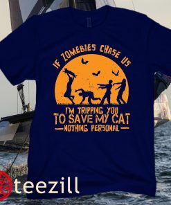 If Zombies Chase Us I’m Tripping You To Save My Cat Nothing Personal Halloween Tee Shirt