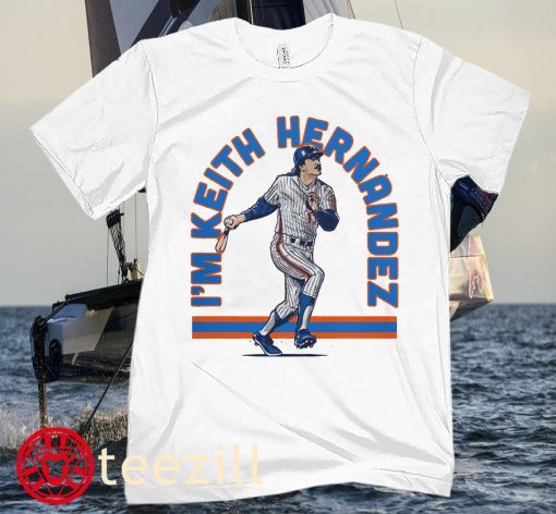 I'm Keith Hernandez T-Shirt New York Mets