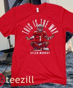 Kyler Murray This Is The Way Touchdown Celebration Shirt
