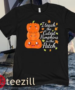 Teach The Cutest Pumpkins In The Patch Teacher Halloween Shirt