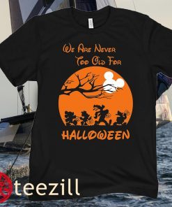 We're Never Too Old For Halloween , Cute Halloween Shirt, Women Disney Halloween Shirt