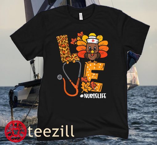 Love Turkey Stethoscope Nurse Life Thanksgiving Shirts