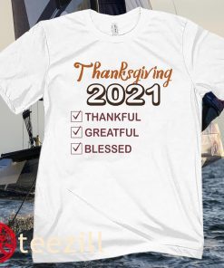 Thanksgiving Gift 2021 Thankful Greatful Blessed T-Shirts