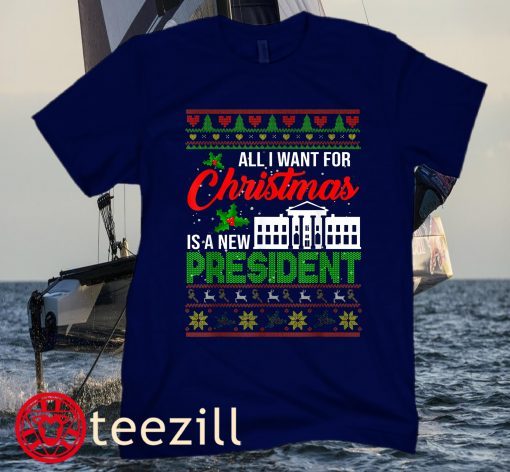 All I Want For Christmas Is A New President Xmas Hoodies Unisex Shirt