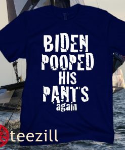 Biden Pooped His Pants Again Anti President Joe Statement Unisex Shirt