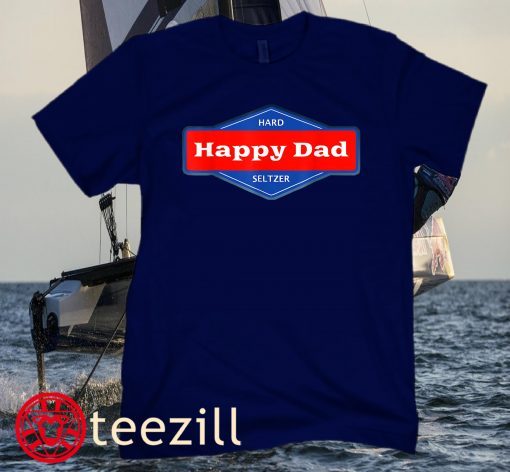 Happy Dad Hard Seltzer Clothing Nelk Boys Hoodies Women Shirt