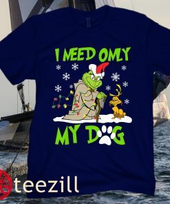 I Need Only My Dog Christmas Funny G.rin-ch Premiums Shirt