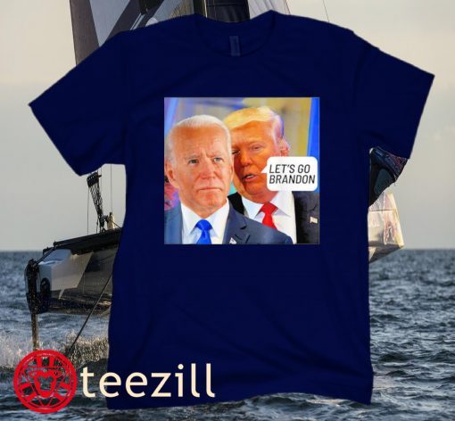 Trump Said To Biden: "Let's Go Brandon" -American Anti Biden Shirt