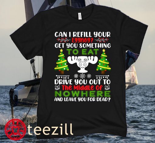 Can I Refill Your Eggnog - Funny Christmas Vacation Quote Tee Shirt