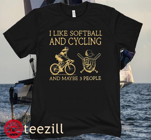 I Like Softball And Cycling And Maybe 3 People Gift Hoodies T-shirt