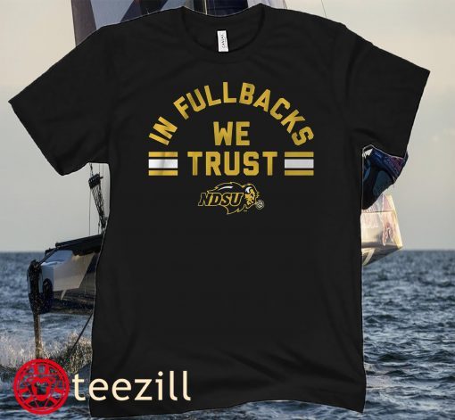 NDSU - In Fullbacks We Trust Hoodies Tee Shirt