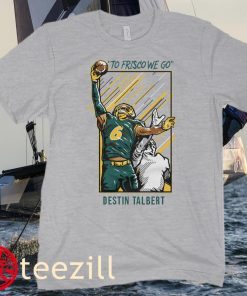 OFFICIAL DESTIN TALBERT- TO FRISCO WE GO TEE SHIRT