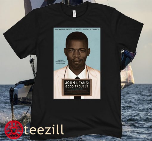 John Lewis Good Trouble Official Tee Shirts
