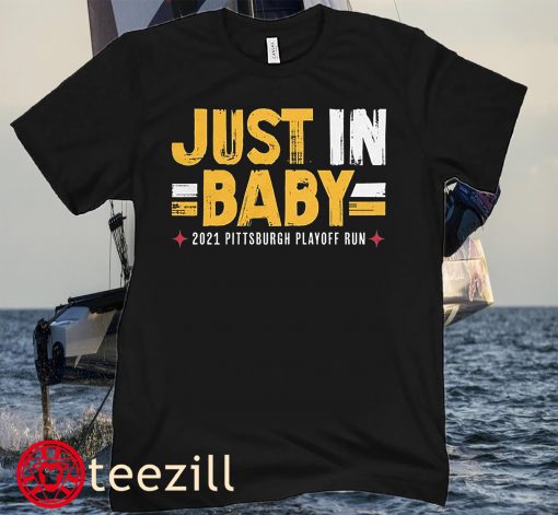 PITTSBURGH STEELERS JUST IN BABY 2021 SHIRT