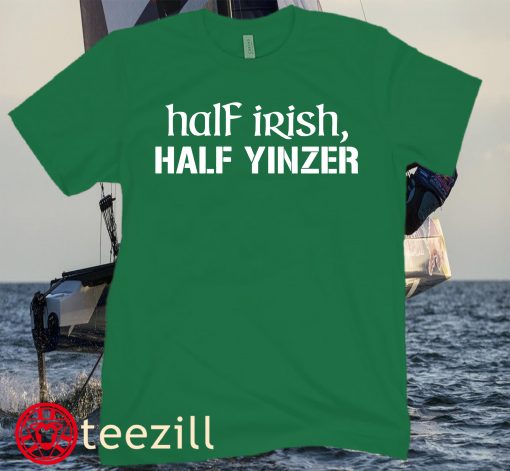 HALF IRISH HALF YINZER TEE SHIRT