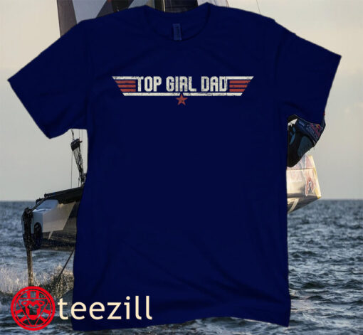 Top Girl Dad Funny Vintage 80's Gift Father Tee Shirt