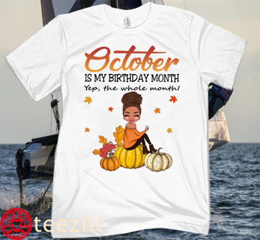 October Is My Birthday Month Tee Shirt Is My Birthday Funny Halloween October Shirt