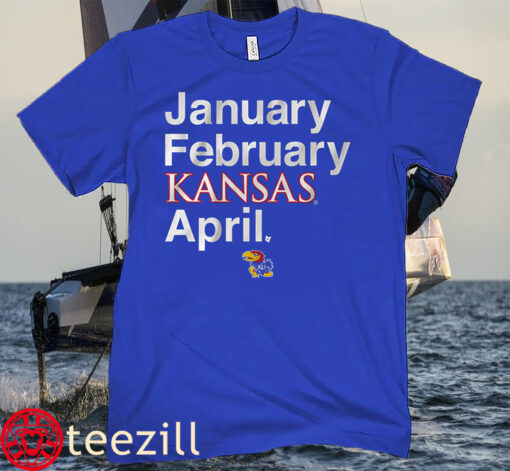 Kansas Basketball- January February Kansas April Tee Shirt