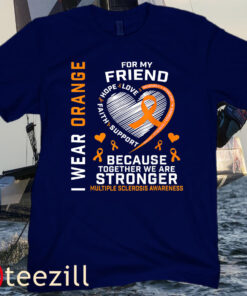 MS I Wear Orange For My Friend Multiple Sclerosis Awareness Tee