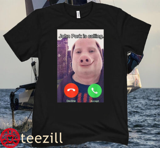 Official John Pork Is Calling Funny Answer Call Phone Tee Shirt