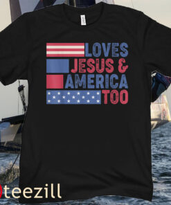 Loves Jesus and America Too Christ 4th Of July Flag USA Shirt