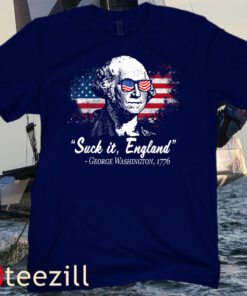 SUCK-IT ENGLAND Funny 4th of July George Washington 1776 USA Shirt