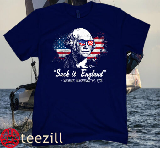 SUCK-IT ENGLAND Funny 4th of July George Washington 1776 USA Shirt