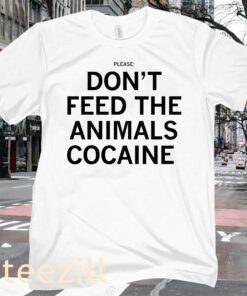 DON'T FEED THE ANIMALS COCAINE PREMIUM TEE SHIRT