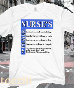 Nurse’s Prayer Lord please help me to bring comfort where there is pain gift shirt