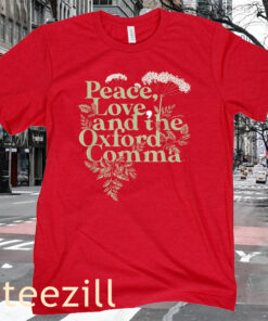 Peace, Love, And The Oxford Comma English Grammar Humor Tee Shirt