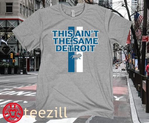 Detroit Lions - This Ain't The Same Detroit T-Shirt