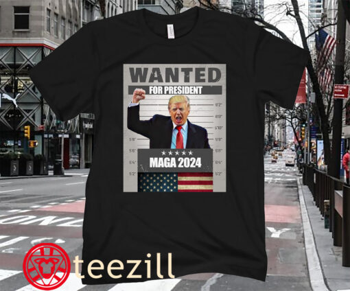 Donald Trump 2024 MAGA Wanted for President Shirt