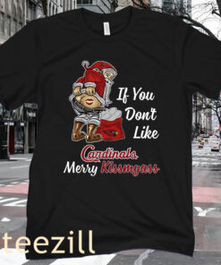 If You Don’t Like Cardinals Merry Kissmyass Tee Shirt