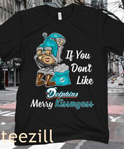If You Don't Like Dolphins Merry Kissmyass Shirt