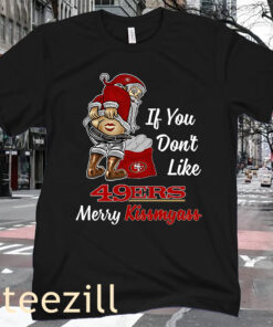 If You Don't Like Francisco Merry Kissmyass Tee Shirts