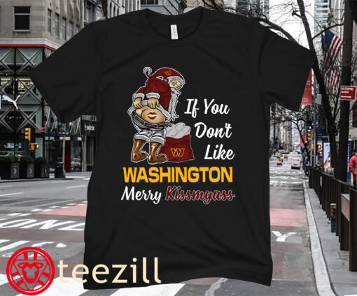 If You Don't Like Washington Merry Kissmyass Tee Shirt