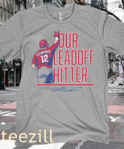 Our Leadoff Hitter Philly Kyle Schwarber Shirt