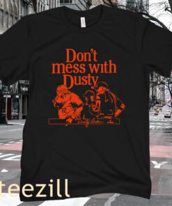 Don't Mess With Dusty Baker T-Shirt Houston Astros