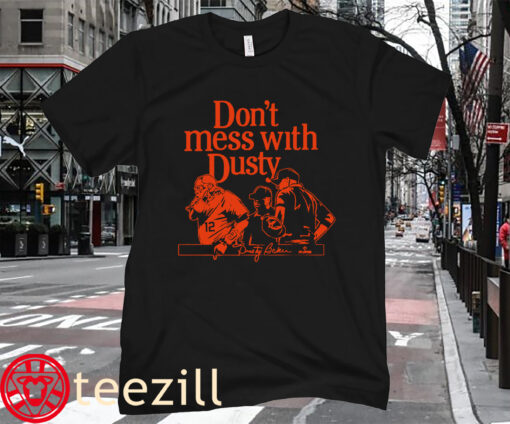 Don't Mess With Dusty Baker T-Shirt Houston Astros