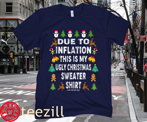Due to Inflation This is My Ugly Sweater For Christmas Shirt