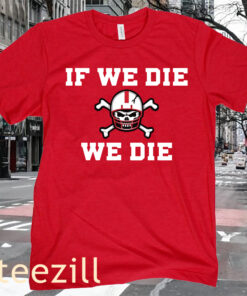 If We Die We Die Shirt T-Shirt Red