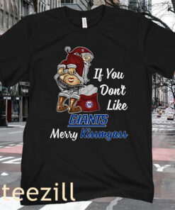 If You Don't Like Giants Merry Kissmyass Tee Shirt