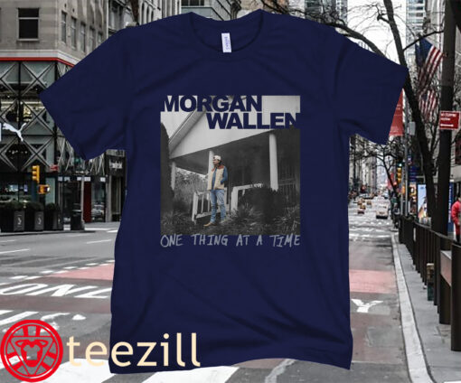 Morgan Wallen One Thing At A Time Shirt