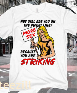 The Picket Line Because You Are Striking Shirt