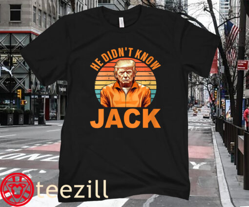 Trump Apparel He Didn't Know Jack T-Shirt