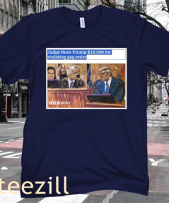 Trump Fined $10,000 Over Second Gag Order T-Shirt