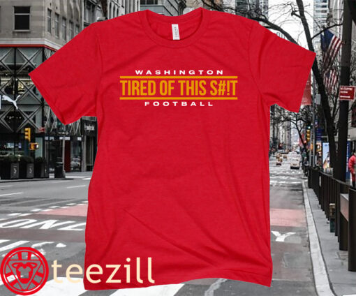 Washington Football Tired of This Shirt Tee Shirt