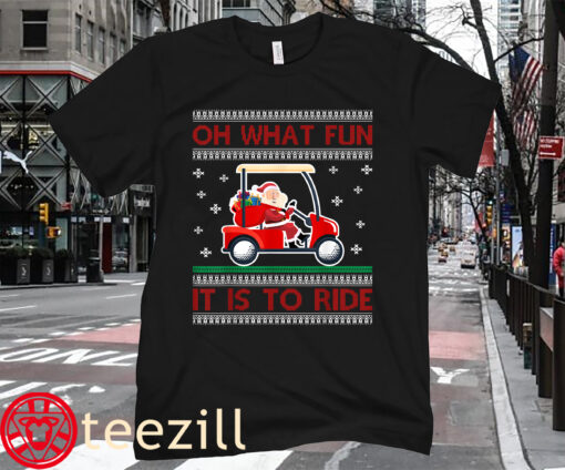 Christmas Santa It Is to Ride Golf Cart Funny Ugly T-Shirt